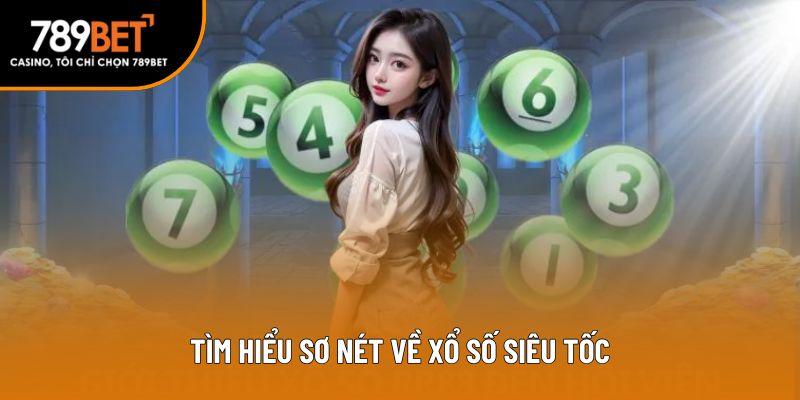 Tìm hiểu sơ nét về xổ số siêu tốc